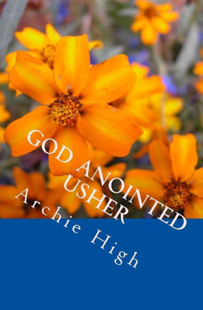 God Anointed Usher: A Practical Hanbook for Church Ushers