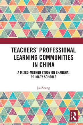 Teachers' Professional Learning Communities in China : A Mixed-method Study on Shanghai Primary Schools