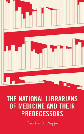 The National Librarians of Medicine and Their Predecessors