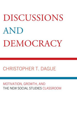 Discussions and Democracy : Motivation, Growth and the New Social Studies Classroom