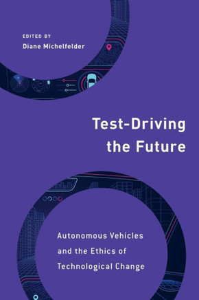 Test-Driving the Future : Autonomous Vehicles and the Ethics of Technological Change