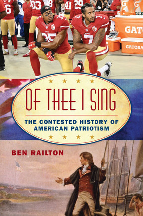 OF THEE I SING : The Contested History of American Patriotism
