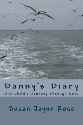 Danny's Diary: One Child's Journey Through Grief