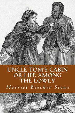 Uncle Tom'S Cabin Or Life Among The Lowly