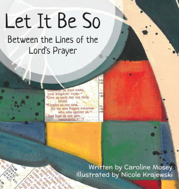 LET IT BE SO : Between the Lines of the Lord's Prayer