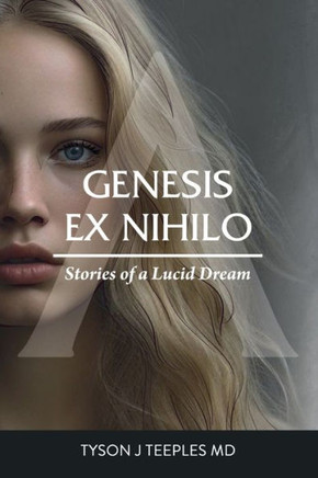 Genesis Ex Nihilo : Stories of a Lucid Dream
