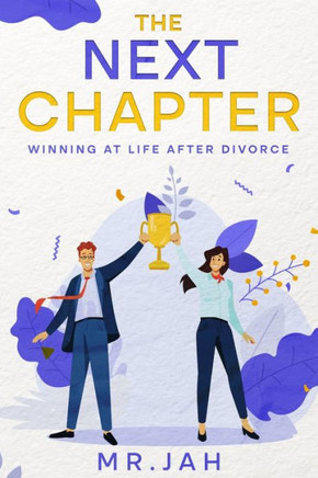 The Next Chapter : Winning at Life After Divorce