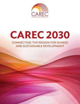 CAREC 2030 : Connecting the Region for Shared and Sustainable Development