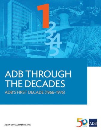 ADB Through the Decades : ADB's First Decade (1966-1976)