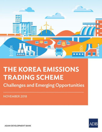 The Korea Emissions Trading Scheme : Challenges and Emerging Opportunities
