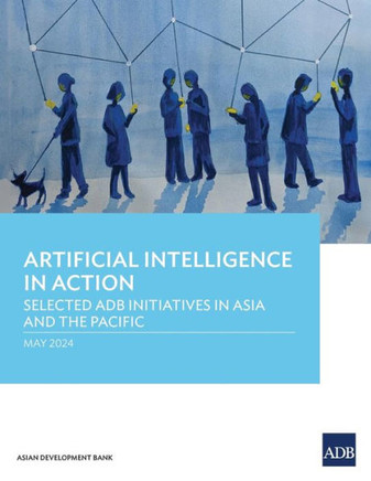 Artificial Intelligence in Action : Selected ADB Initiatives in Asia and the Pacific