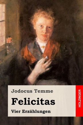 Felicitas: Vier Erzählungen (German Edition)