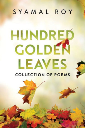 Hundred Golden Leaves - Collection of Poems Hundred Golden Leaves - Collection of Poems