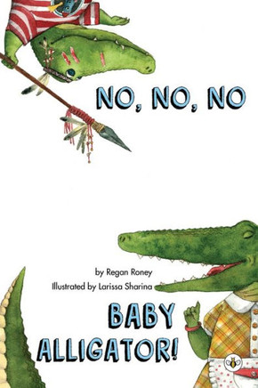No, No, No Baby Alligator! No, No, No Baby Alligator!