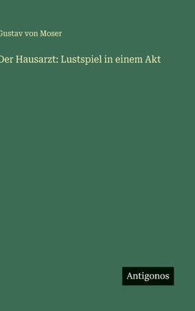 Der Hausarzt : Lustspiel in einem Akt