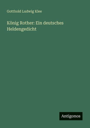 König Rother : Ein deutsches Heldengedicht