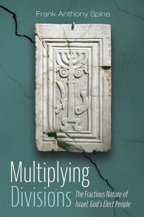 Multiplying Divisions : The Fractious Nature of Israel, God's Elect People