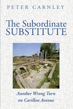 The Subordinate Substitute : Another Wrong Turn on Carillon Avenue