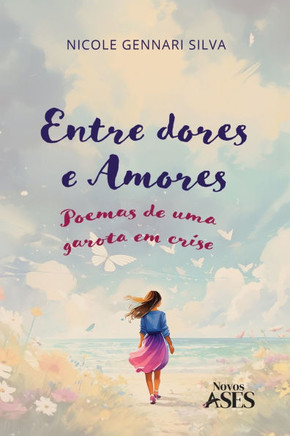 Entre dores e amores : poemas de uma garota em crise