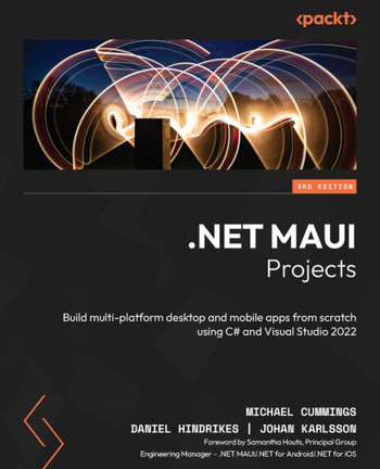 .NET MAUI Projects - Third Edition : Build Multi-platform Desktop and Mobile Apps from Scratch Using C# and Visual Studio 2022