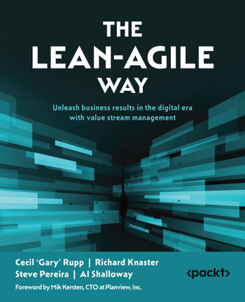The Lean-Agile Way : Unleash Business Results in the Digital Era with Value Stream Management