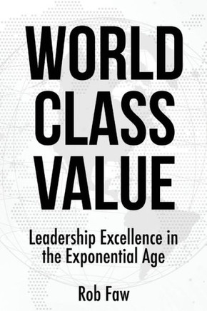 World Class Value : Leadership Excellence in the Exponential Age