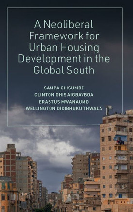 A Neoliberal Framework for Urban Housing Development in the Global South
