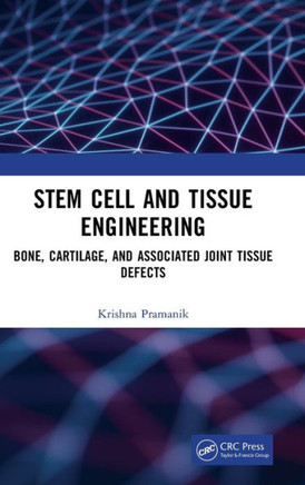 Stem Cell and Tissue Engineering : Bone, Cartilage and Associated Joint Tissue Defects