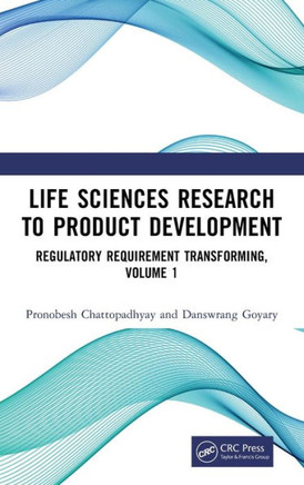 Life Sciences Research to Product Development : Regulatory Requirement Transforming, Volume 1