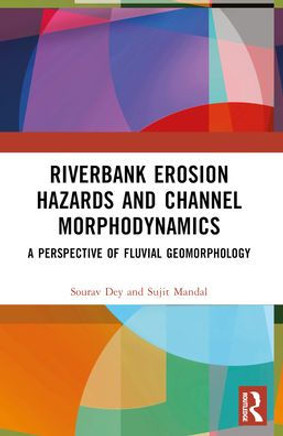 Riverbank Erosion Hazards and Channel Morphodynamics : A Perspective of Fluvial Geomorphology