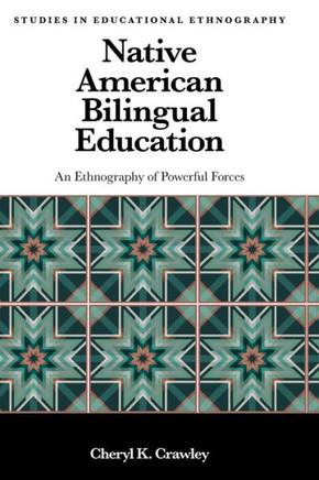 Native American Bilingual Education : An Ethnography of Powerful Forces