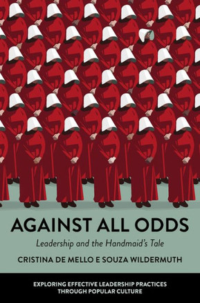 Against All Odds : Leadership and the Handmaid's Tale