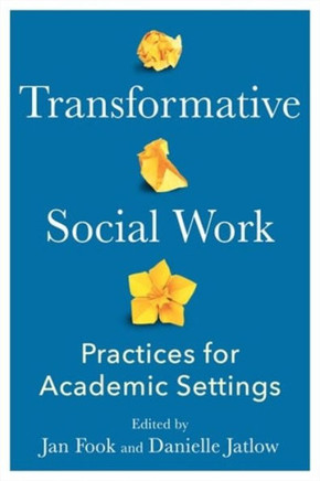 Transformative Social Work : Practices for Academic Settings