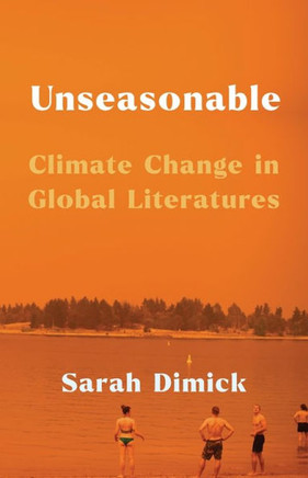 Unseasonable - Climate Change in Global Literatures