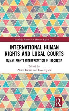 International Human Rights and Local Courts : Human Rights Interpretation in Indonesia