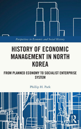HISTORY OF ECONOMIC MANAGEMENT IN NORTH KOREA : From Planned Economy to Socialist Enterprise... System