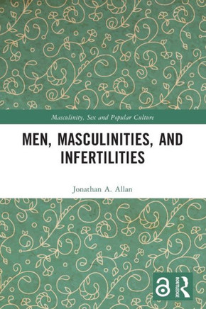 Men, Masculinities, and Infertilities