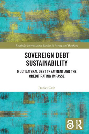 Sovereign Debt Sustainability : Multilateral Debt Treatment and the Credit Rating Impasse