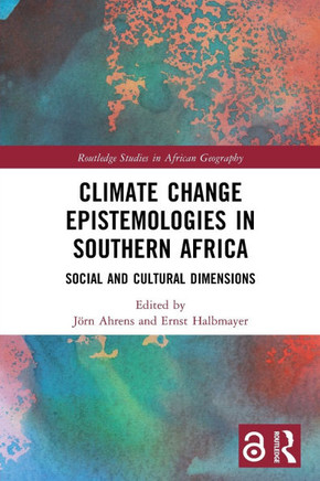 Climate Change Epistemologies in Southern Africa : Social and Cultural Dimensions