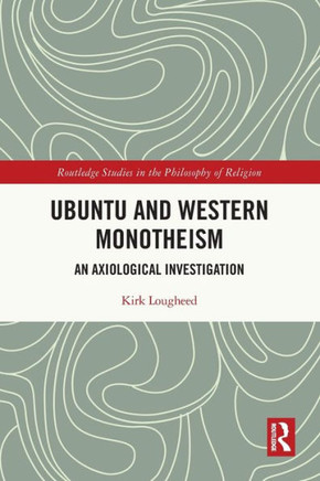 Ubuntu and Western Monotheism : An Axiological Investigation