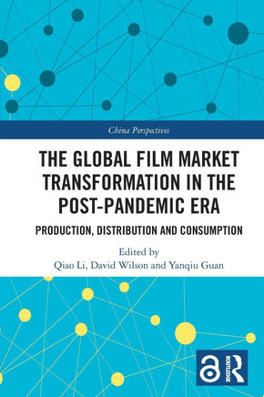 The Global Film Market Transformation in the Post-pandemic Era : Production, Distribution and Consumption