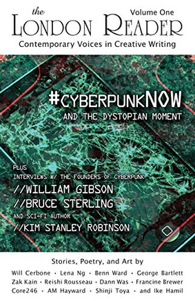 #cyberpunkNOW and the Dystopian Moment : The London Reader, Volume One