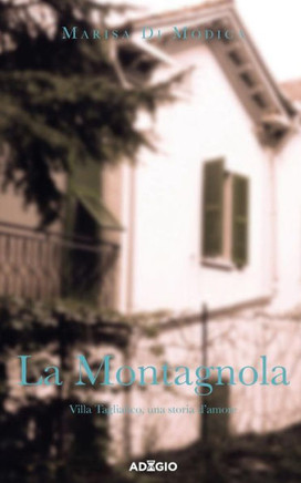 La Montagnola : Villa Tagliafico, Una Storia D'Amore