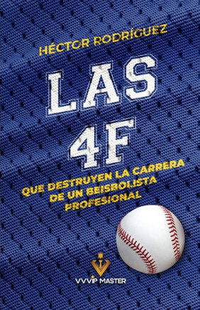 Las 4f Que Destruyen La Carrera de Un Beisbolista Profesional