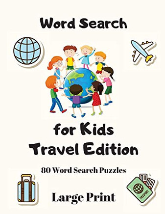 Word Search For Kids : Travel Edition, 80 Word Search Puzzles Large Print