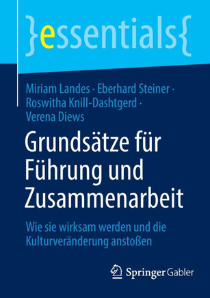 Grundsätze für Führung und Zusammenarbeit : Wie sie wirksam werden und die Kulturveränderung anstoßen