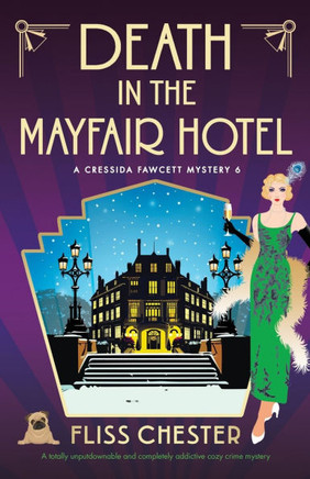 Death in the Mayfair Hotel : A Totally Unputdownable and Completely Addictive Cozy Crime Mystery