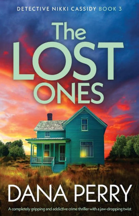 The Lost Ones : A Completely Gripping and Addictive Crime Thriller with a Jaw-dropping Twist