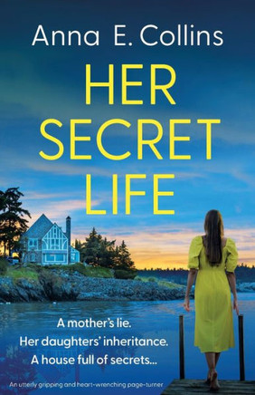 Her Secret Life : An Utterly Gripping and Heart-wrenching Page-turner