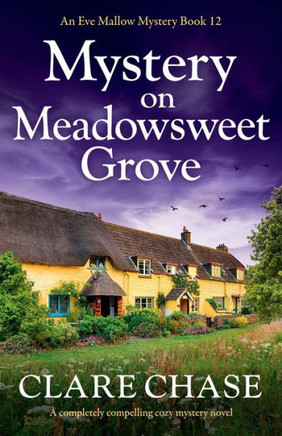 Mystery on Meadowsweet Grove : A Completely Compelling Cozy Mystery Novel